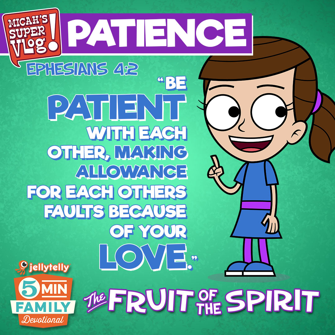 Patience The Fruit of the Spirit 5 Minute Family Devotional — Minno